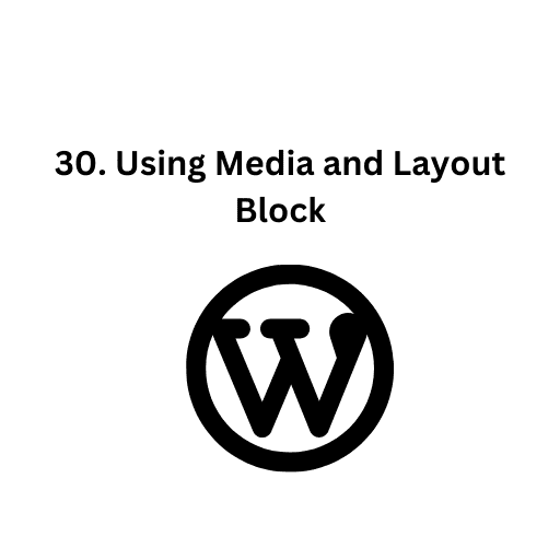 30. Using Media and Layout Block